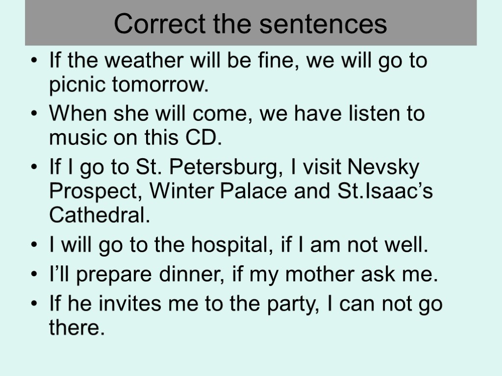 Correct the sentences If the weather will be fine, we will go to picnic